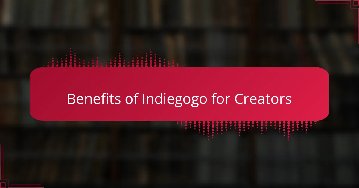 Benefits of Indiegogo for Creators