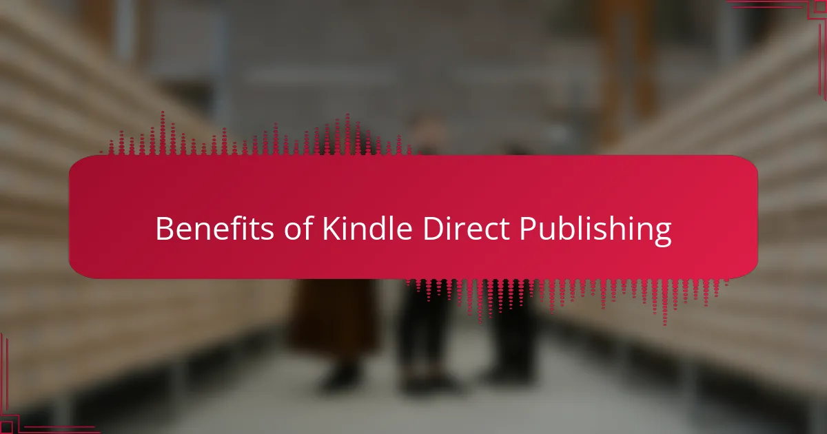 Benefits of Kindle Direct Publishing