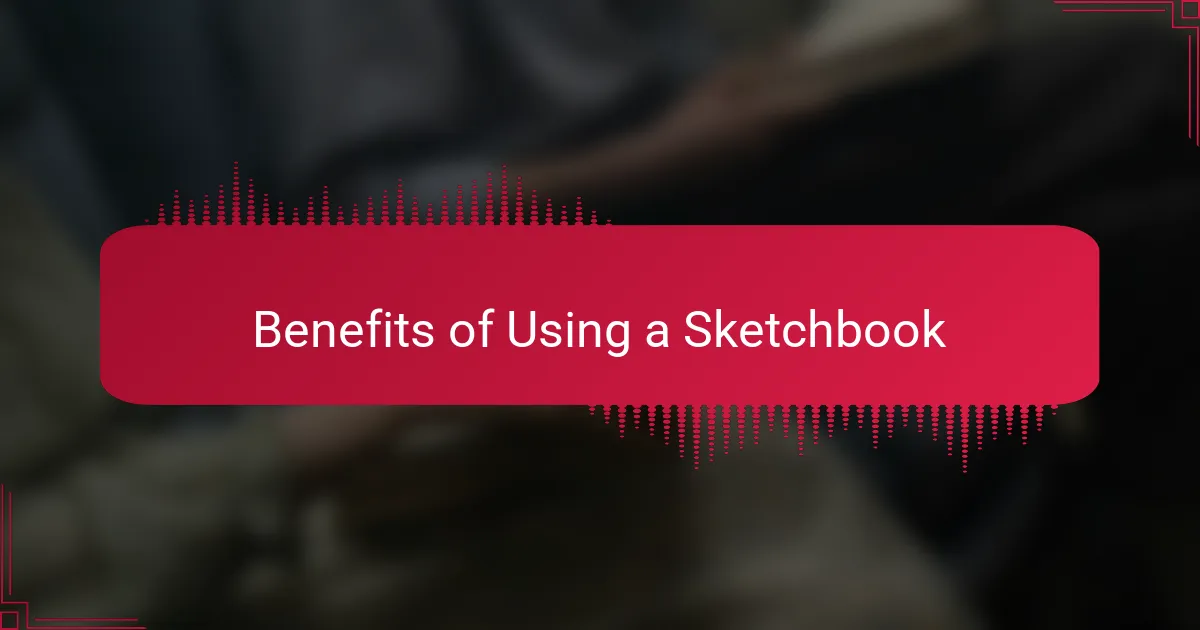 Benefits of Using a Sketchbook
