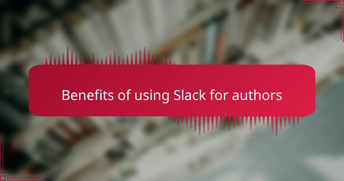 Benefits of using Slack for authors