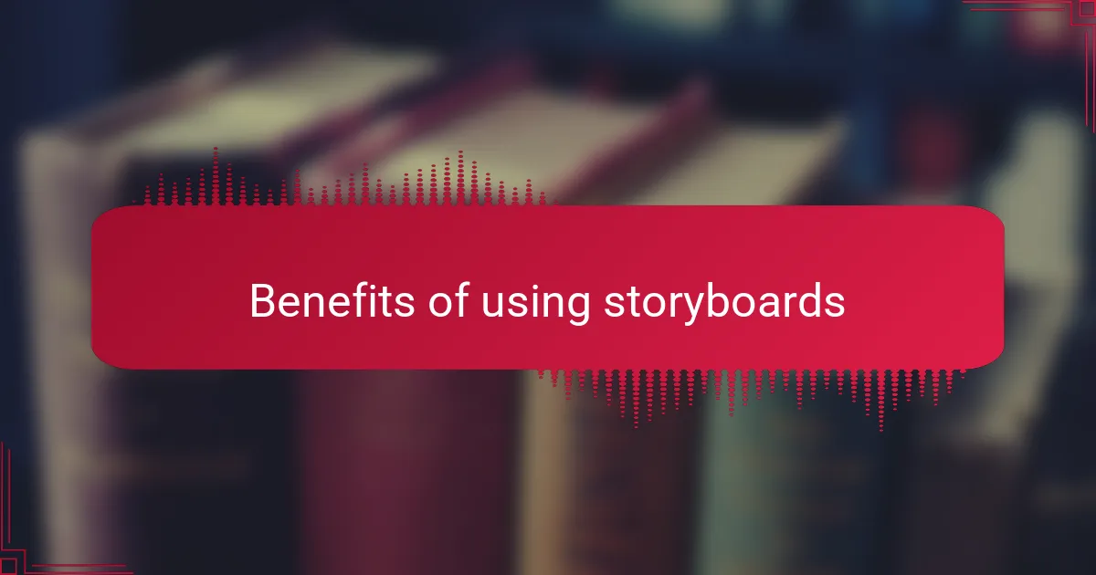 Benefits of using storyboards