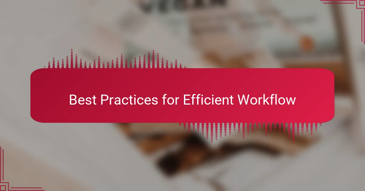 Best Practices for Efficient Workflow