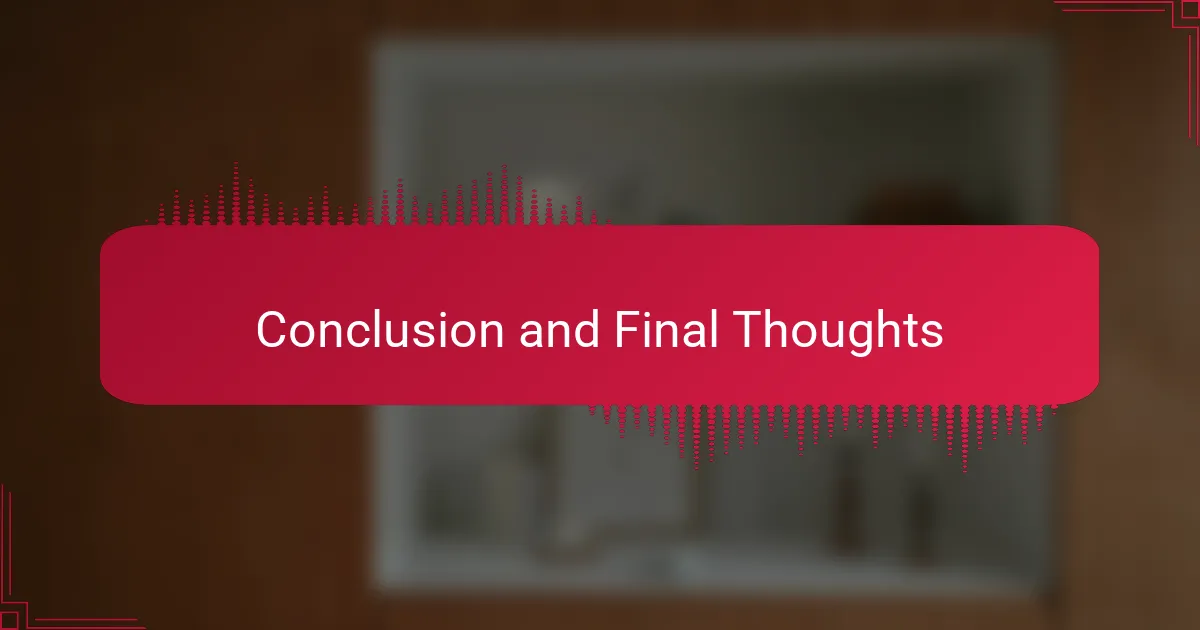 Conclusion and Final Thoughts