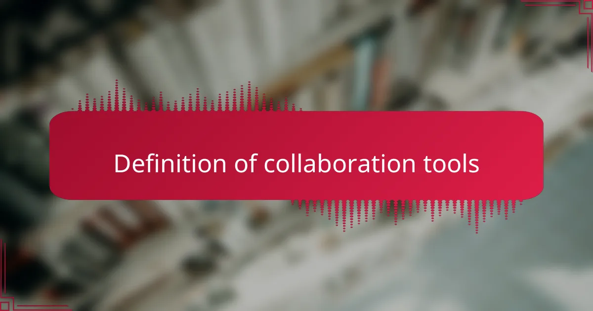 Definition of collaboration tools