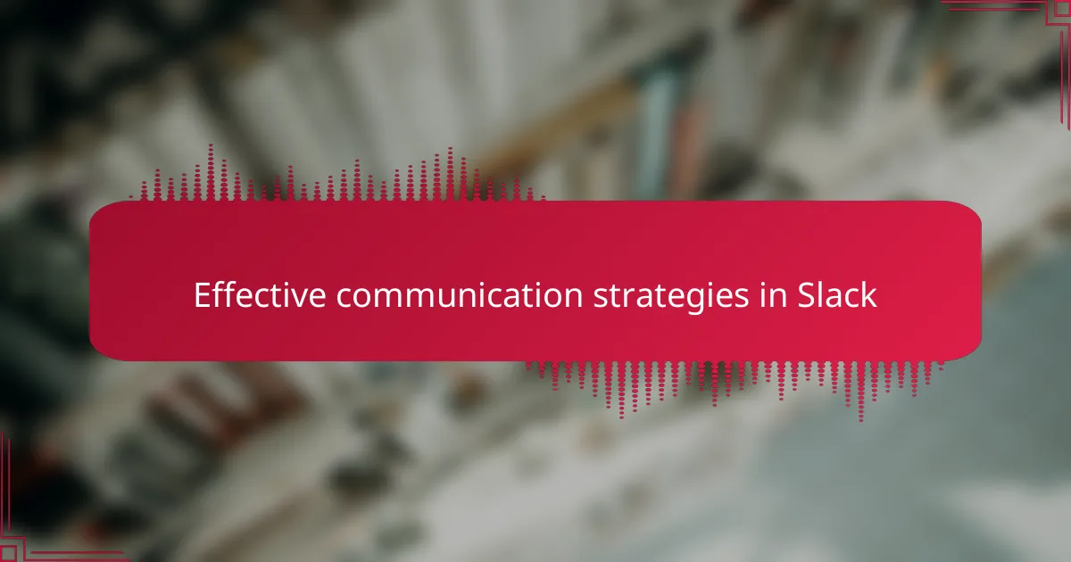 Effective communication strategies in Slack