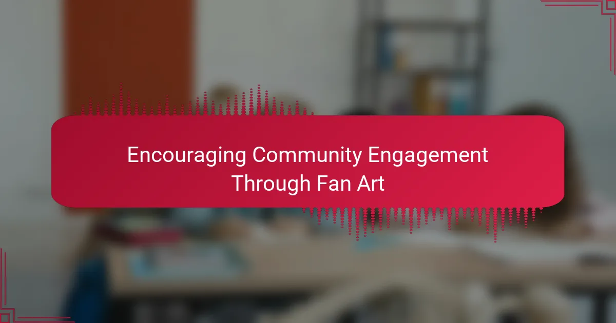 Encouraging Community Engagement Through Fan Art