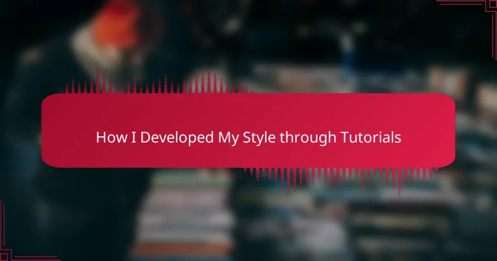 How I Developed My Style through Tutorials