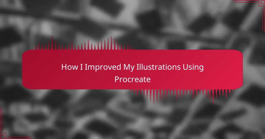 How I Improved My Illustrations Using Procreate