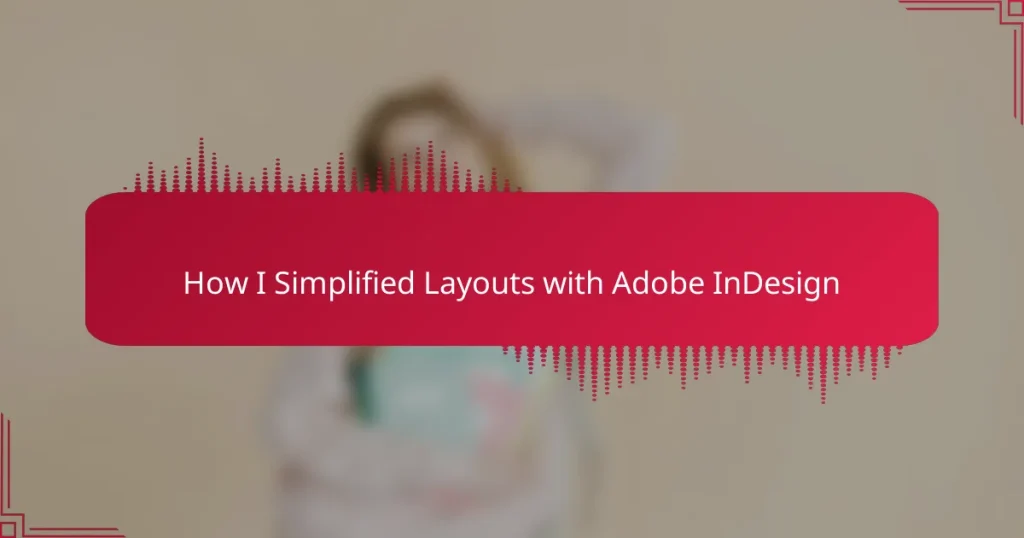 How I Simplified Layouts with Adobe InDesign