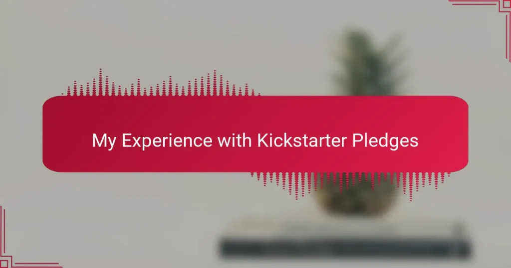 My Experience with Kickstarter Pledges
