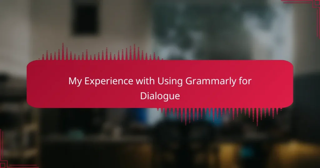 My Experience with Using Grammarly for Dialogue