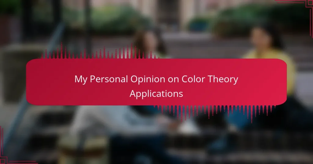 My Personal Opinion on Color Theory Applications