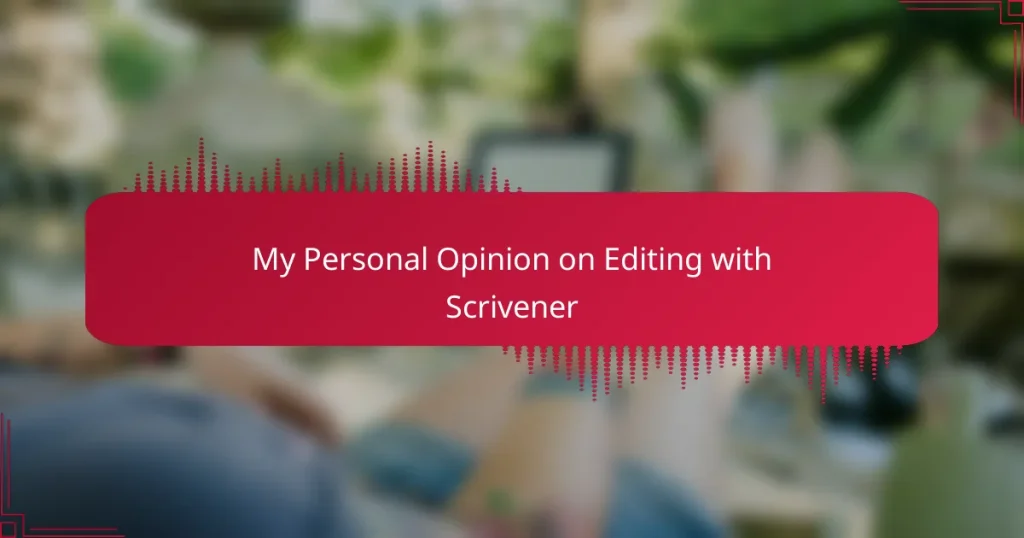 My Personal Opinion on Editing with Scrivener
