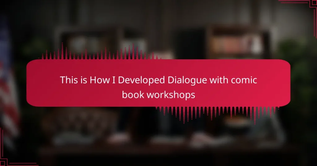This is How I Developed Dialogue with comic book workshops