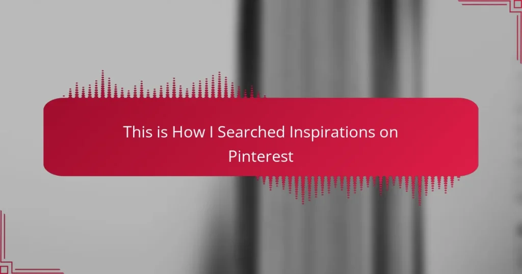 This is How I Searched Inspirations on Pinterest