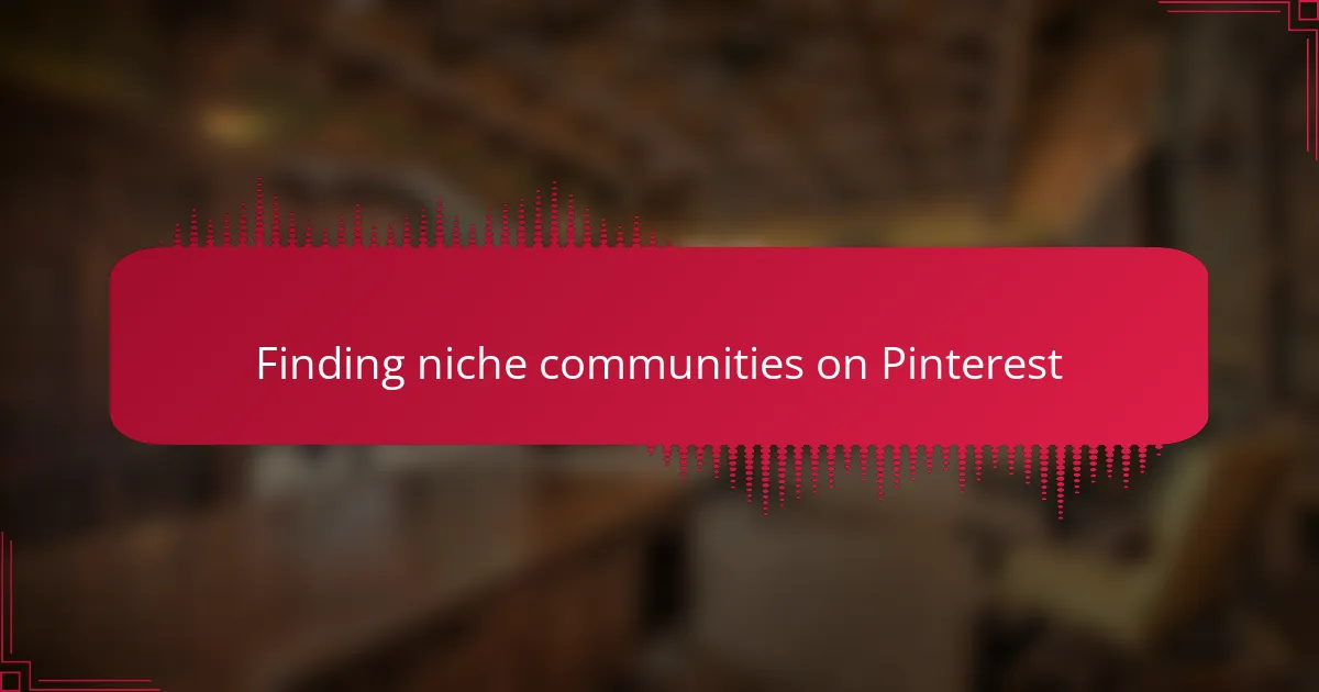 Finding niche communities on Pinterest