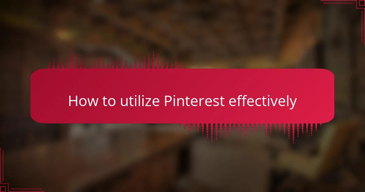 How to utilize Pinterest effectively