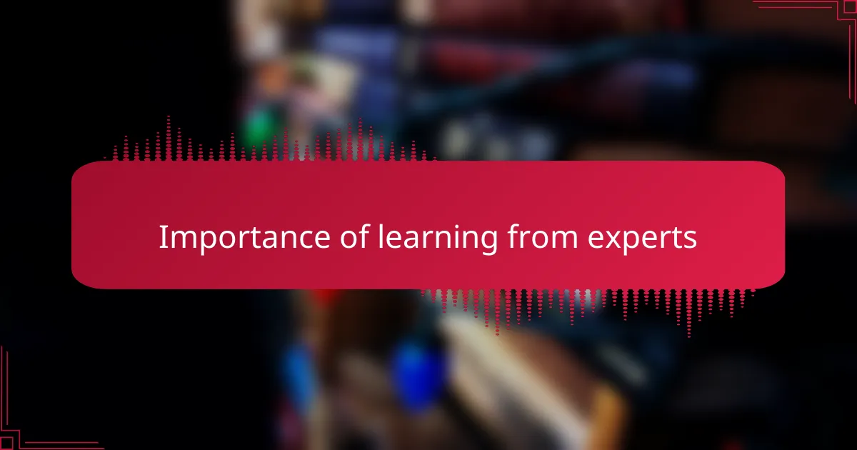 Importance of learning from experts