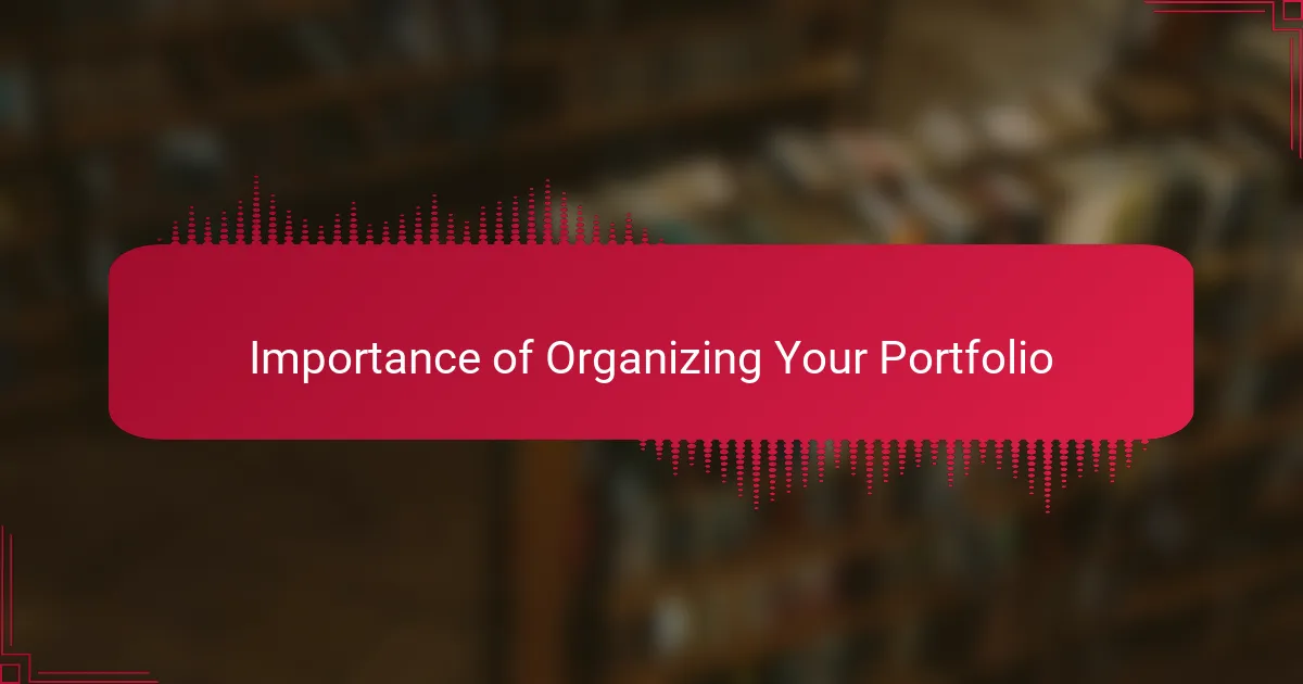 Importance of Organizing Your Portfolio