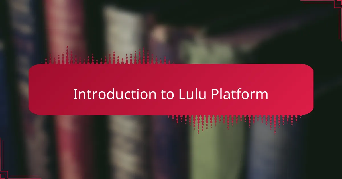 Introduction to Lulu Platform