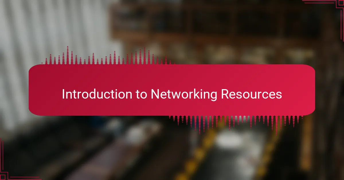 Introduction to Networking Resources