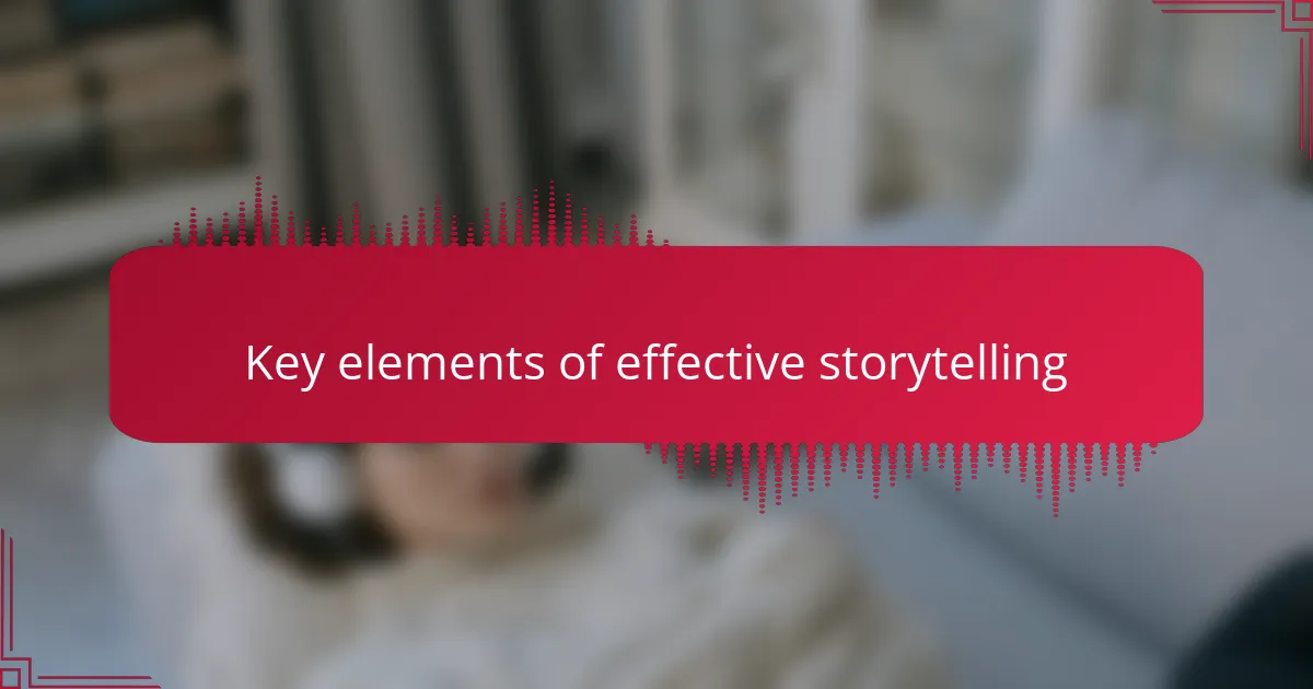 Key elements of effective storytelling