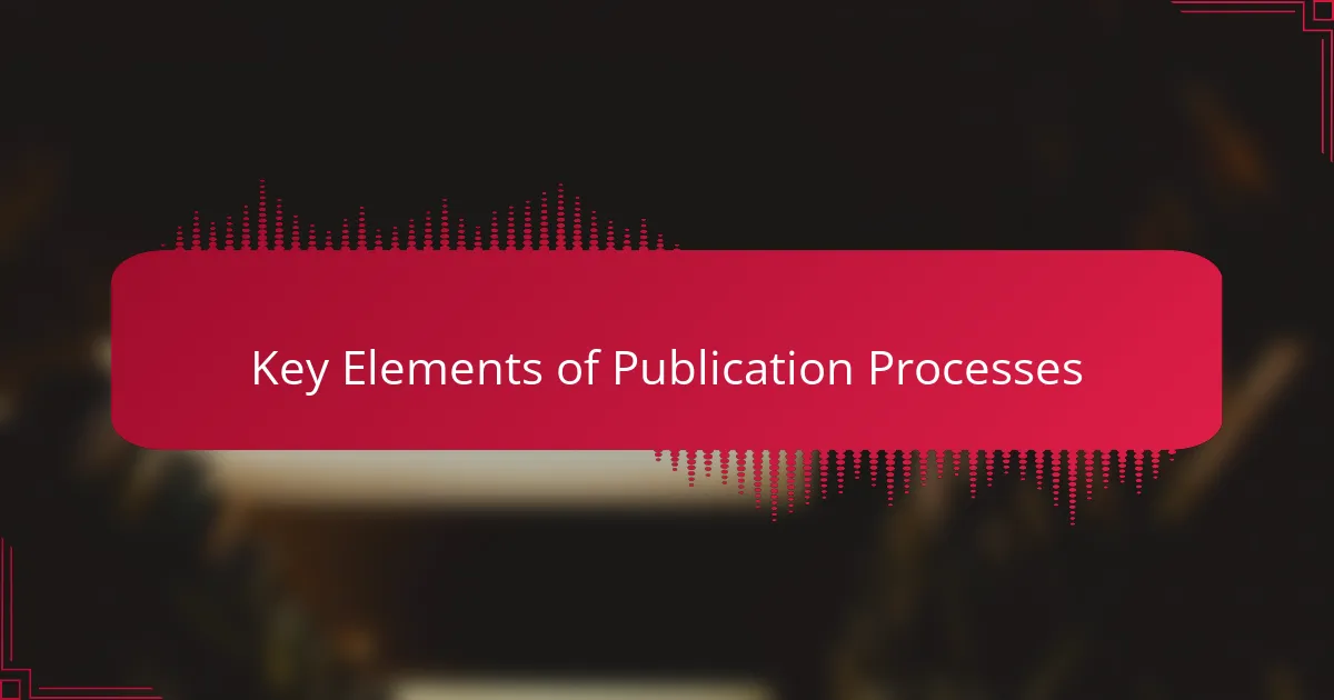 Key Elements of Publication Processes