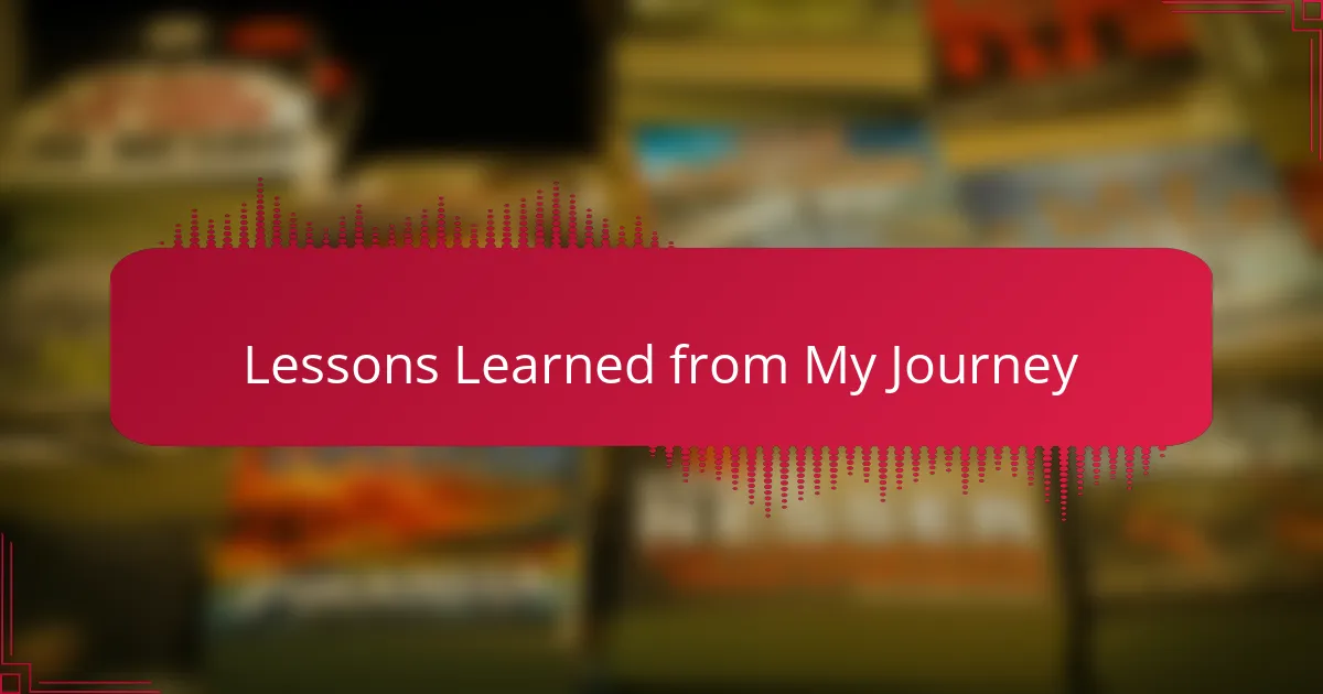 Lessons Learned from My Journey