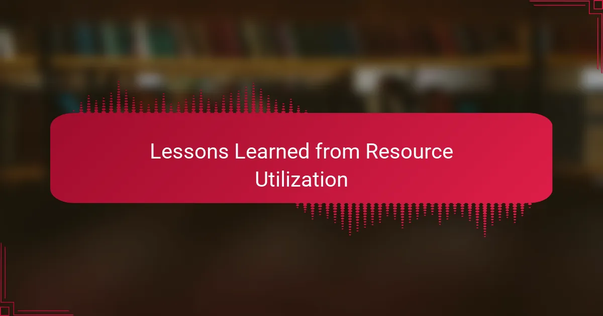 Lessons Learned from Resource Utilization