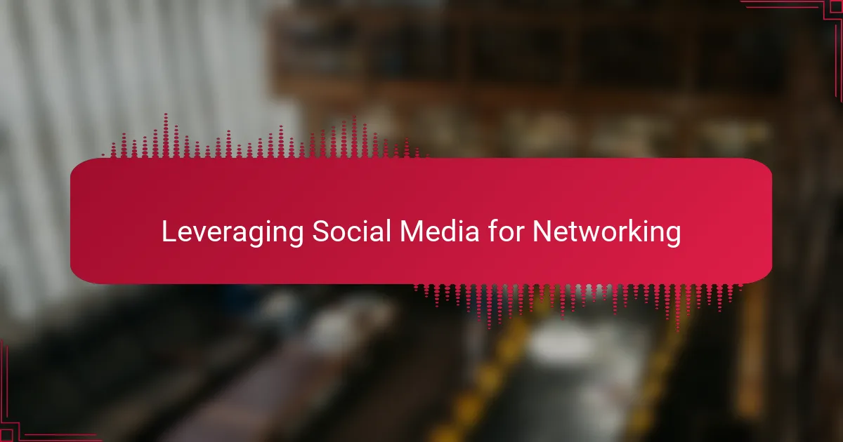 Leveraging Social Media for Networking