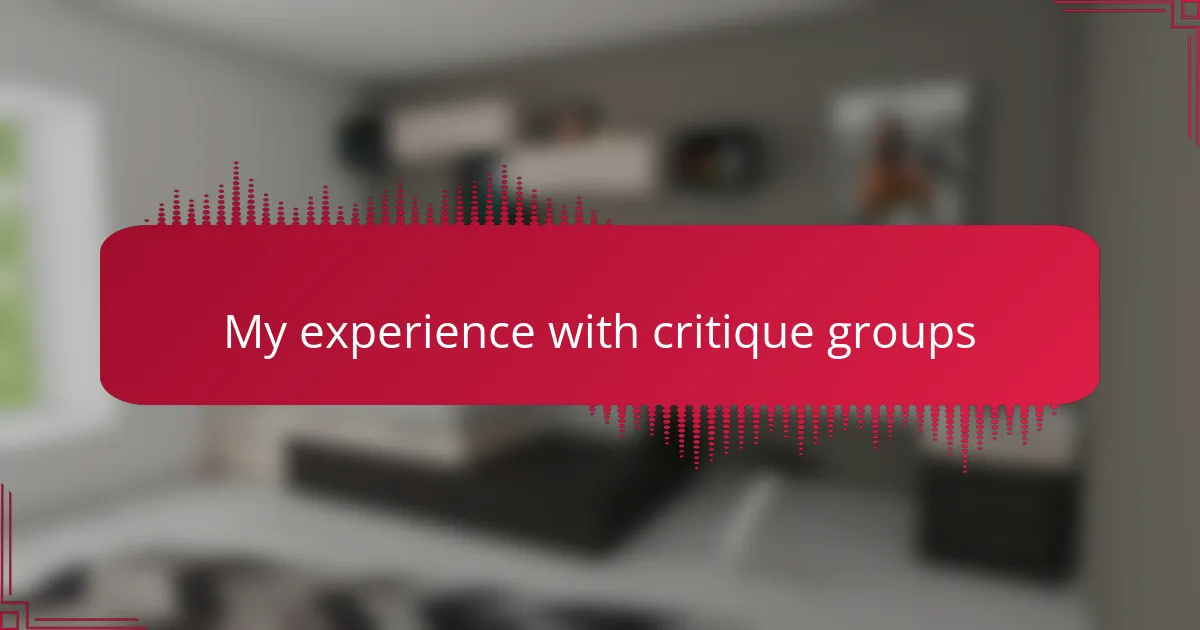 My experience with critique groups