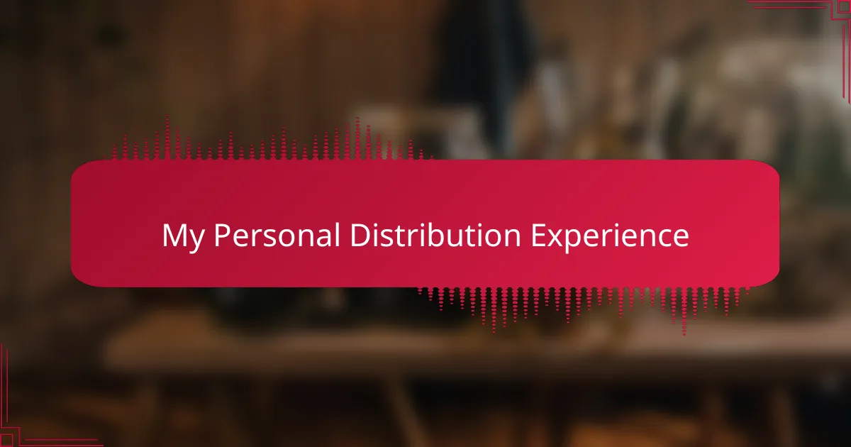 My Personal Distribution Experience