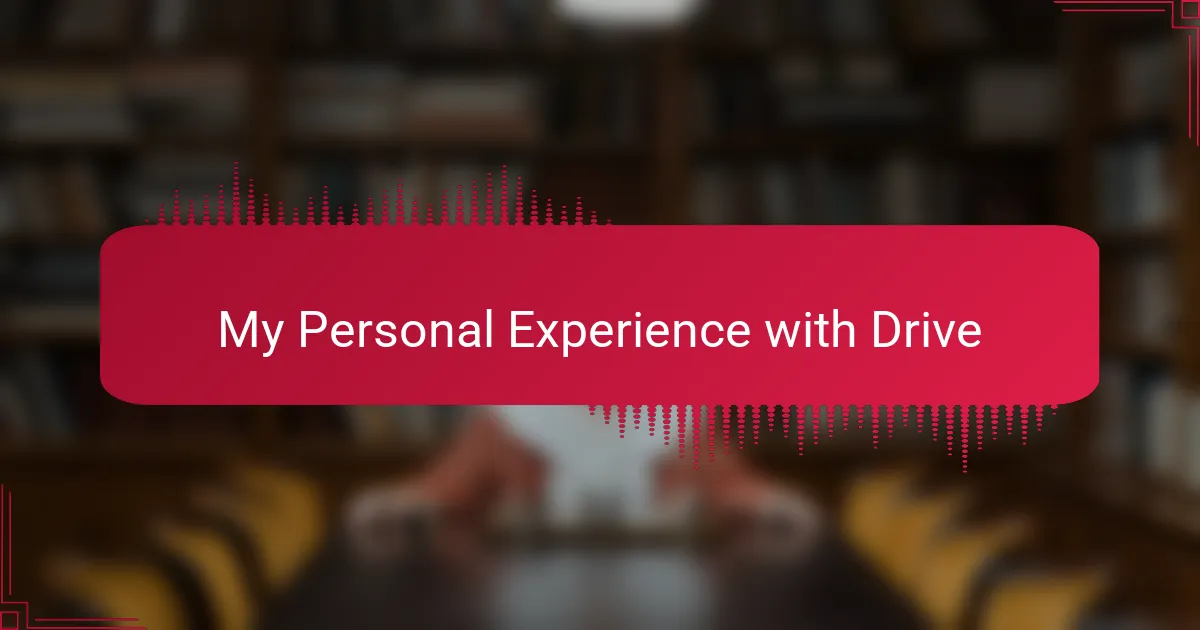 My Personal Experience with Drive