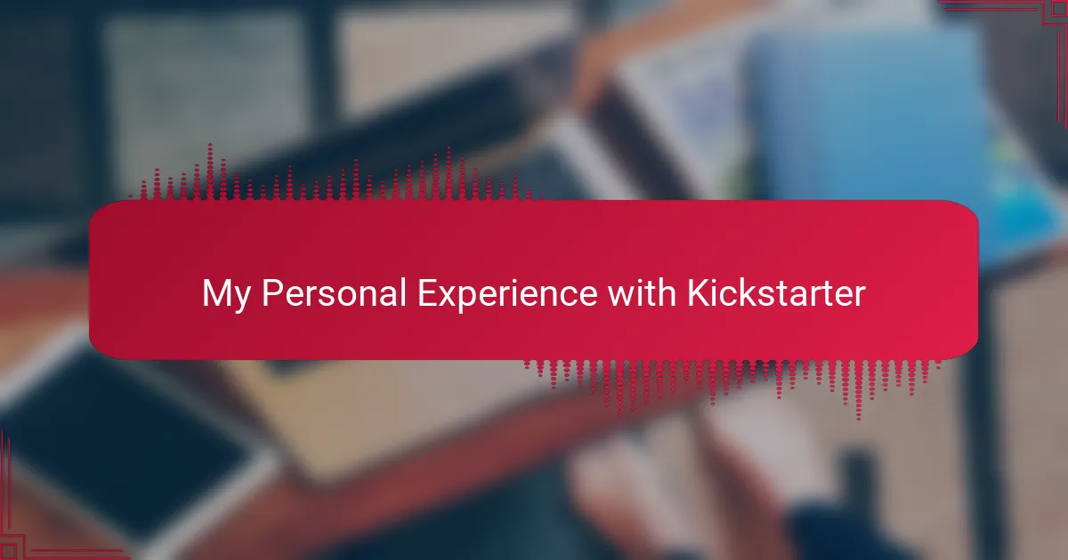 My Personal Experience with Kickstarter