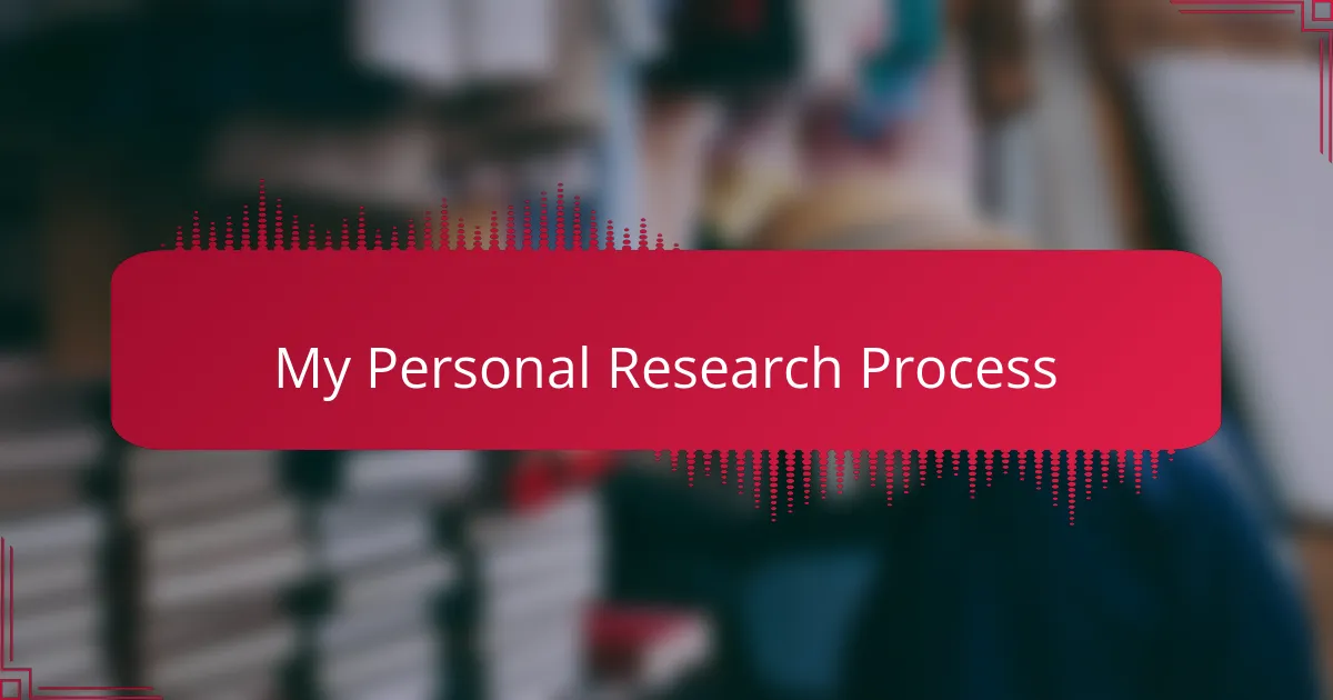 My Personal Research Process
