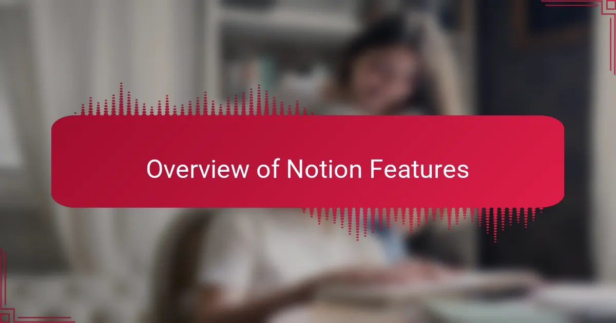 Overview of Notion Features