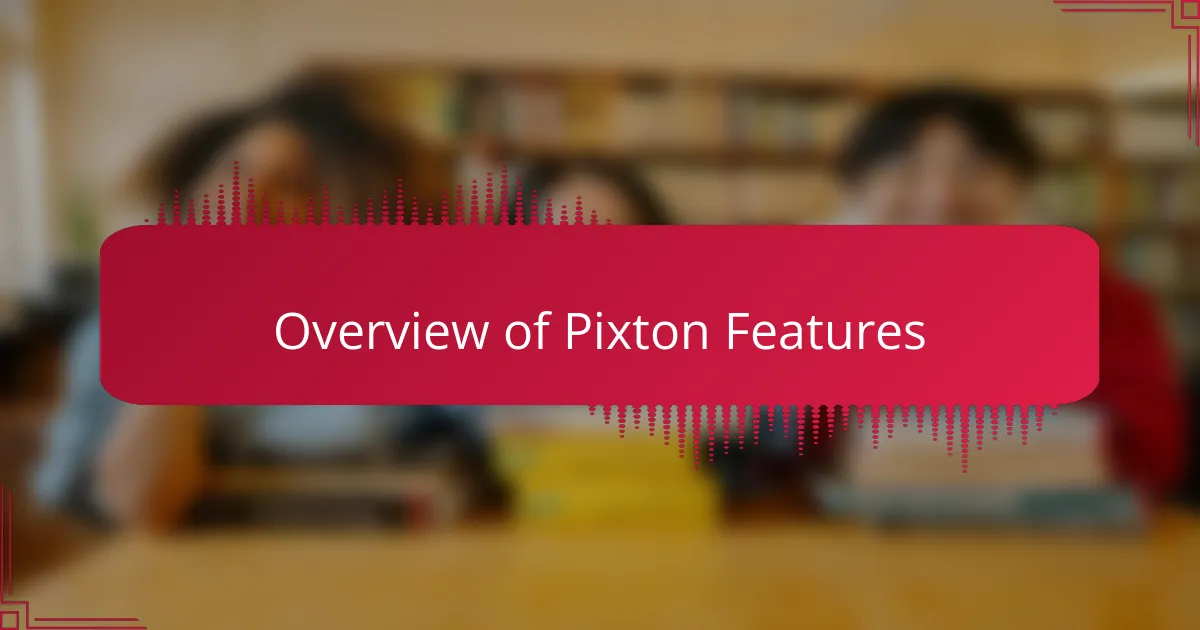 Overview of Pixton Features