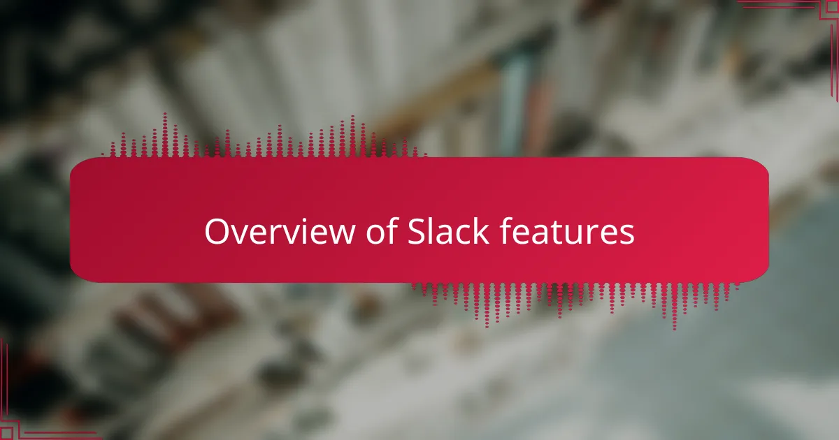 Overview of Slack features