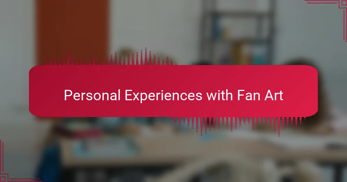 Personal Experiences with Fan Art