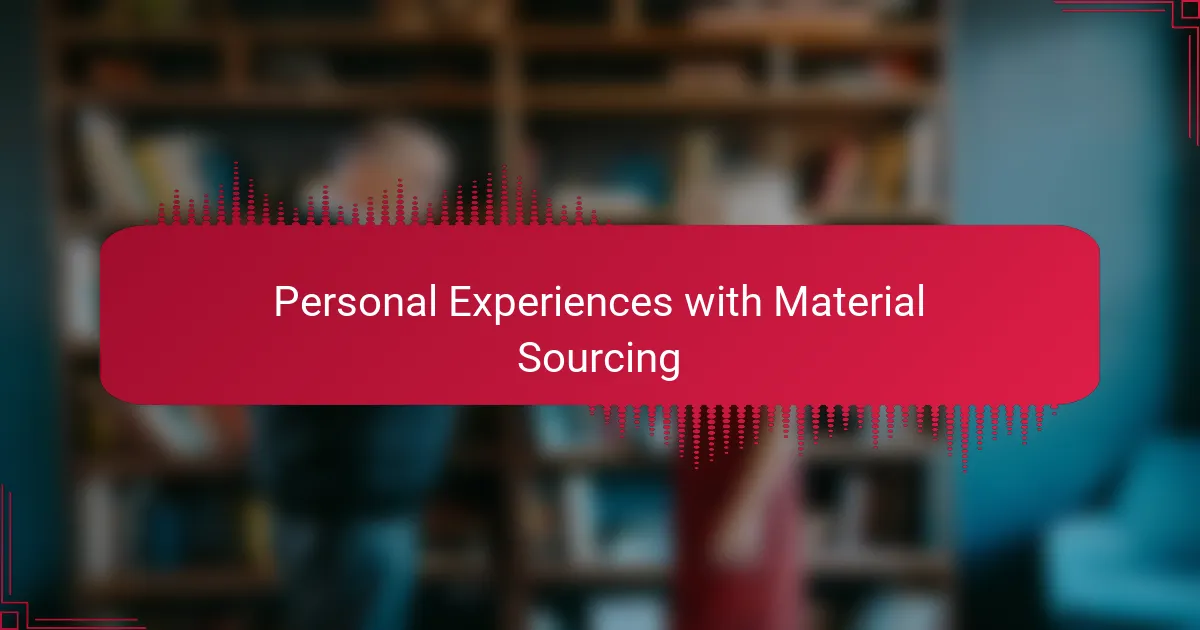 Personal Experiences with Material Sourcing