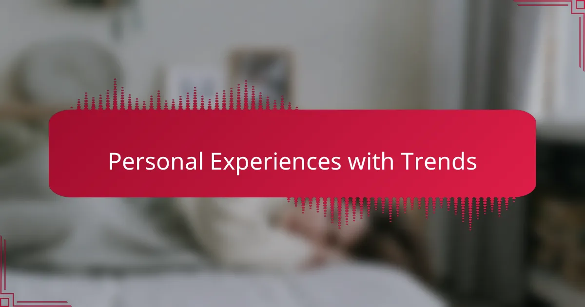 Personal Experiences with Trends