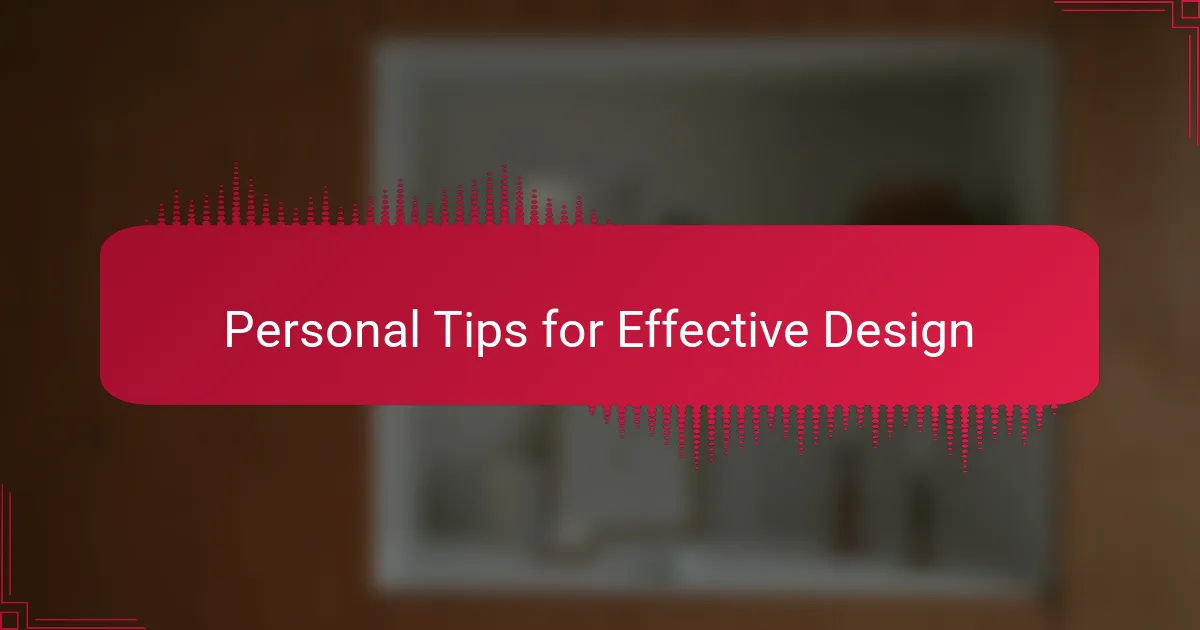 Personal Tips for Effective Design