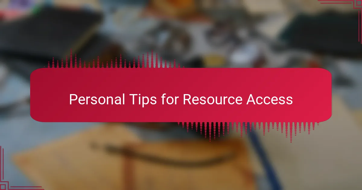 Personal Tips for Resource Access
