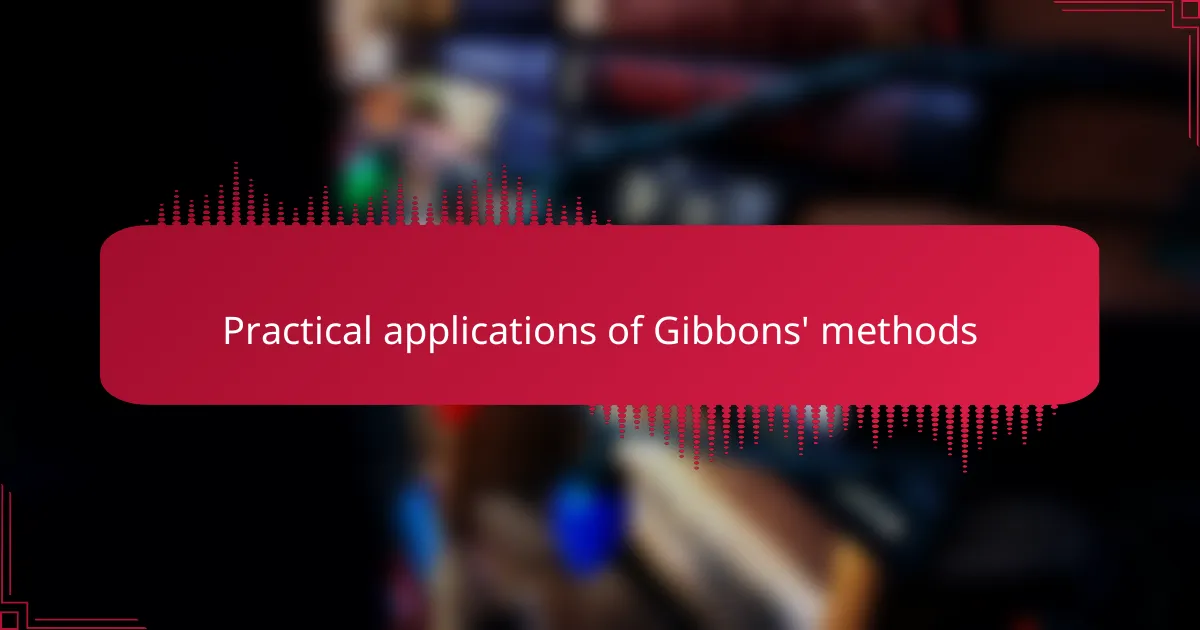 Practical applications of Gibbons' methods