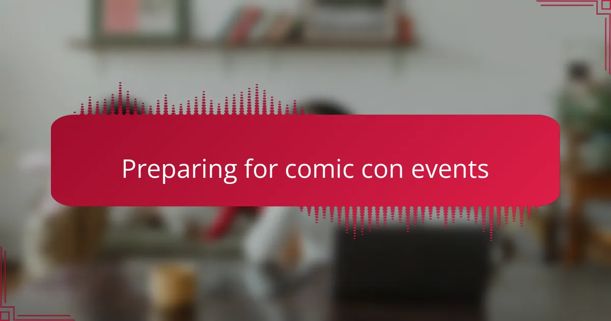 Preparing for comic con events