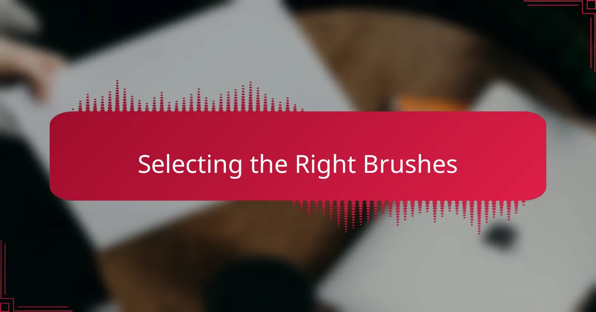 Selecting the Right Brushes