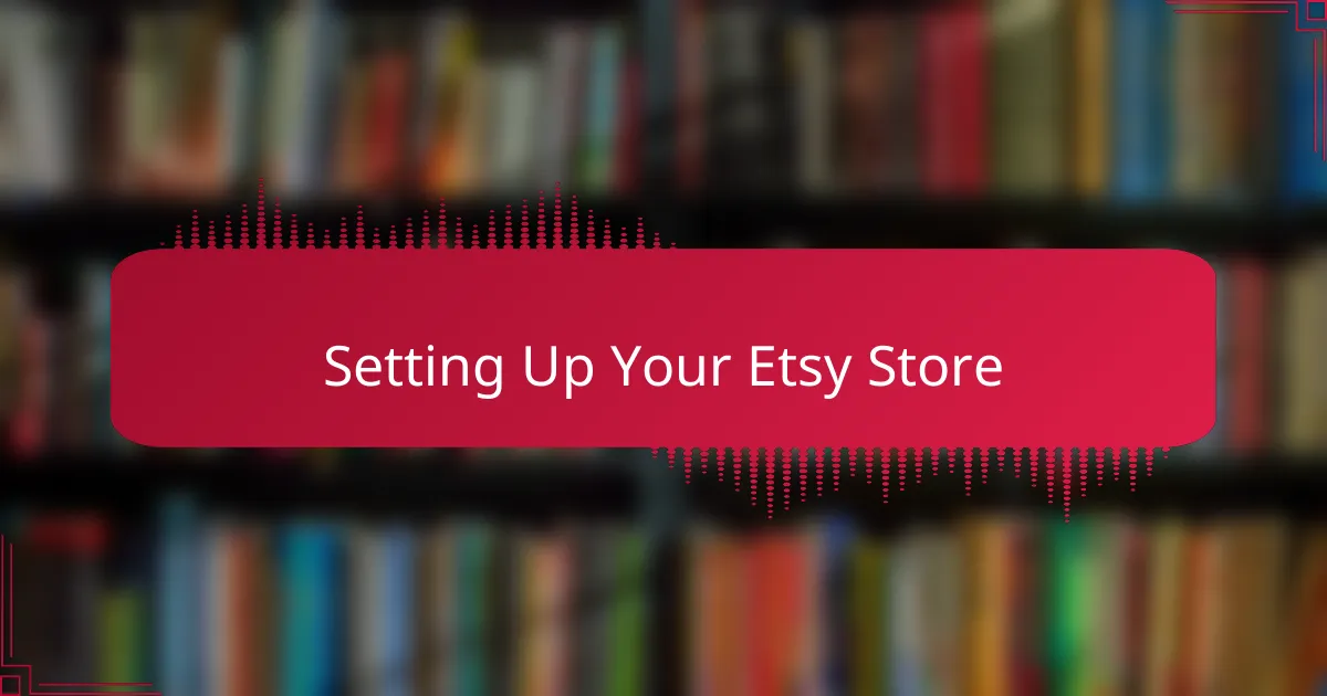 Setting Up Your Etsy Store