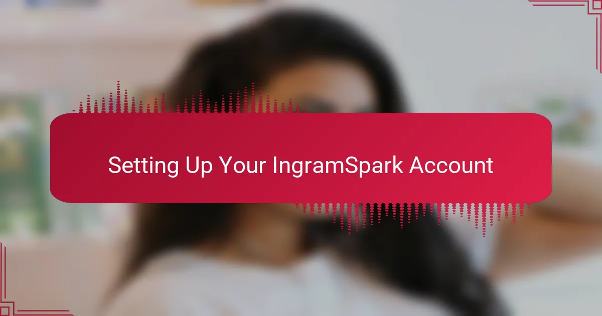 Setting Up Your IngramSpark Account
