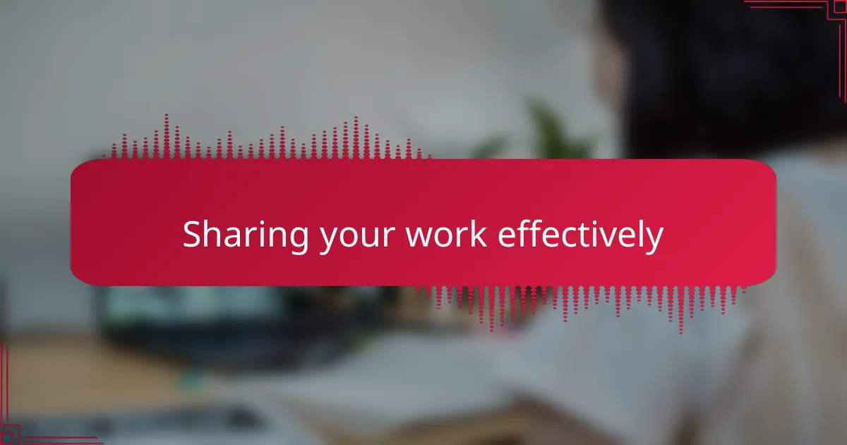 Sharing your work effectively