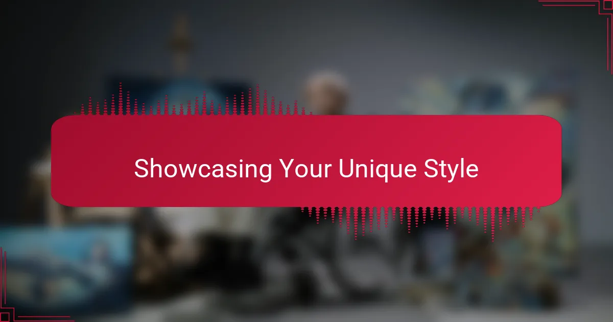 Showcasing Your Unique Style